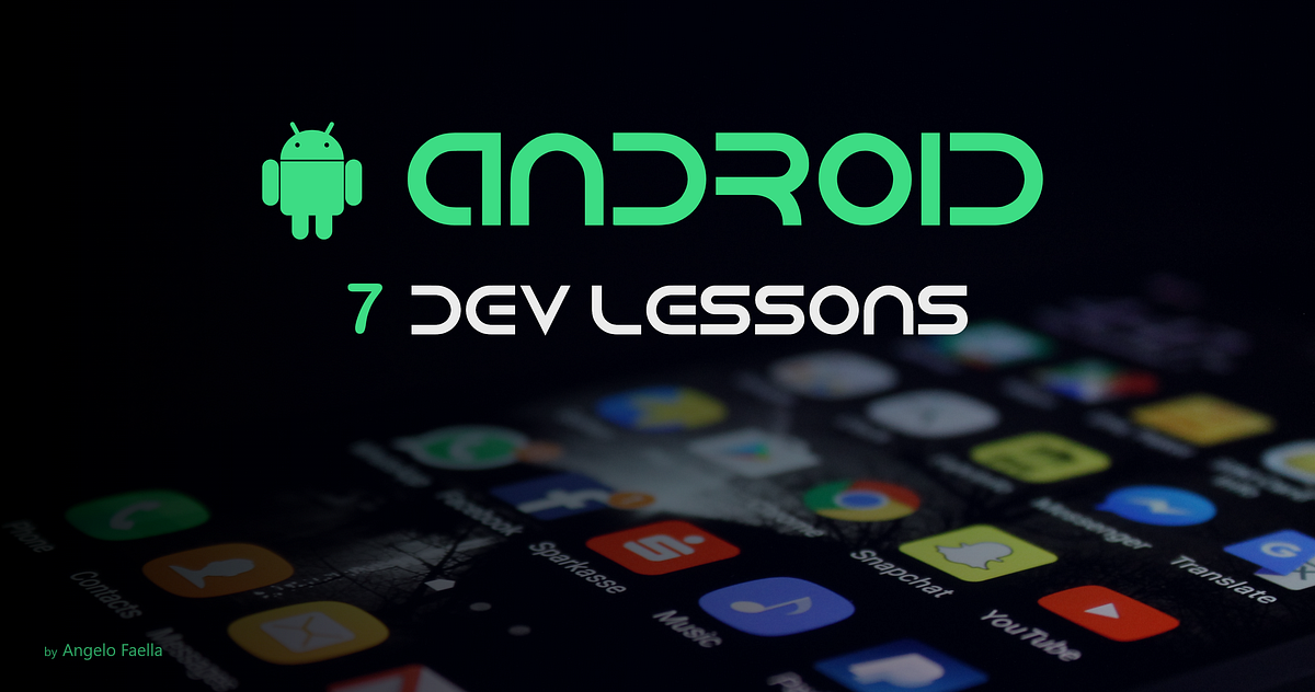 7 Lessons I Learned in Two Years of Android Development | by Angelo ...