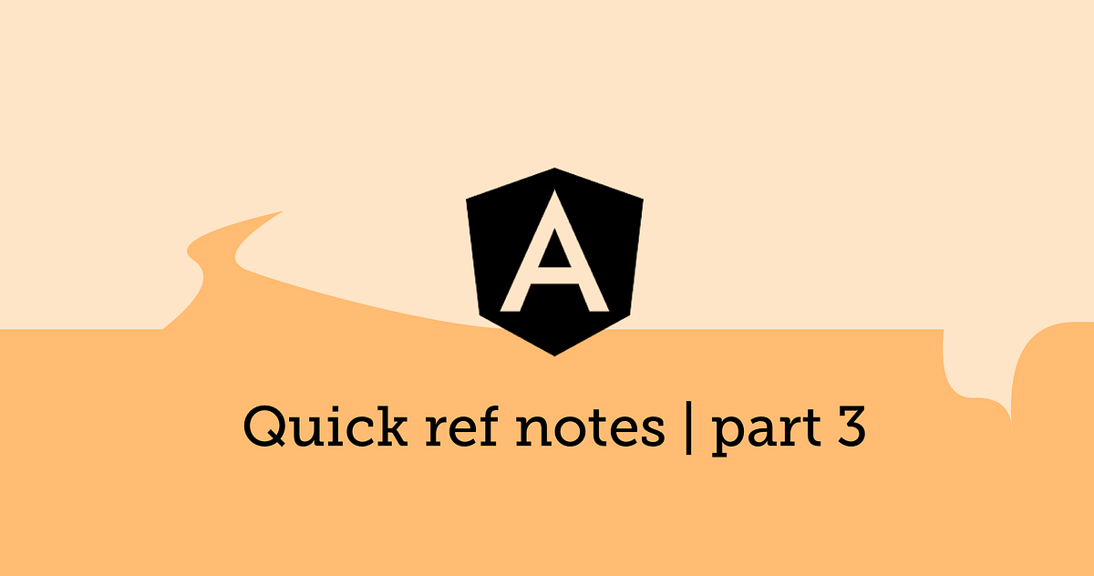 Angular2 . Quick ref notes | part 3 | by Raffaele Abramini | Medium