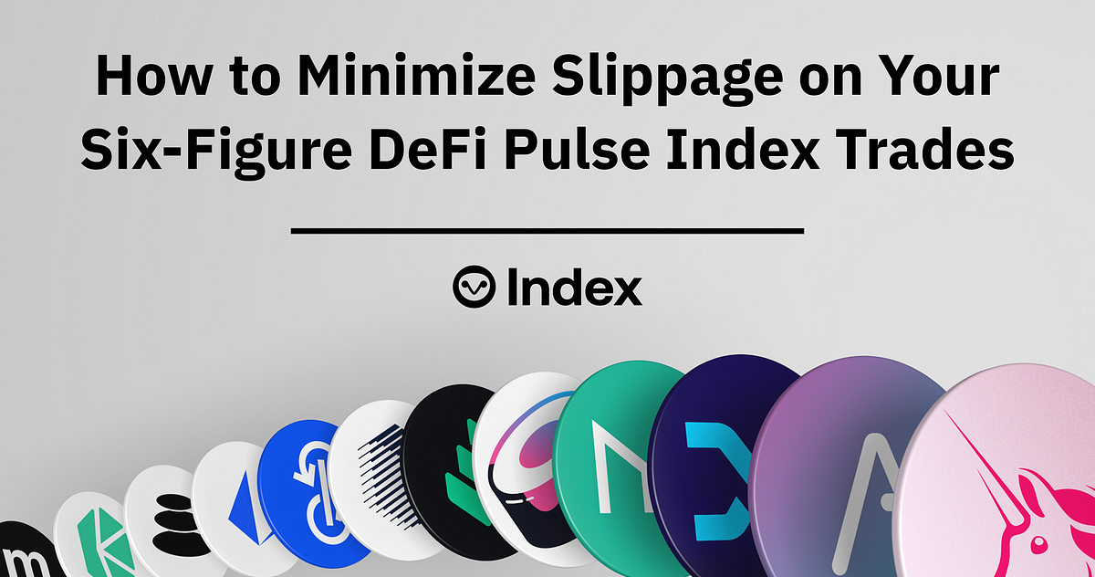 How to Minimize Slippage on Your SixFigure DeFi Pulse Index Trades