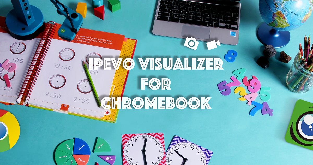 IPEVO Visualizer for Chromebook — Taking snapshots and recording videos