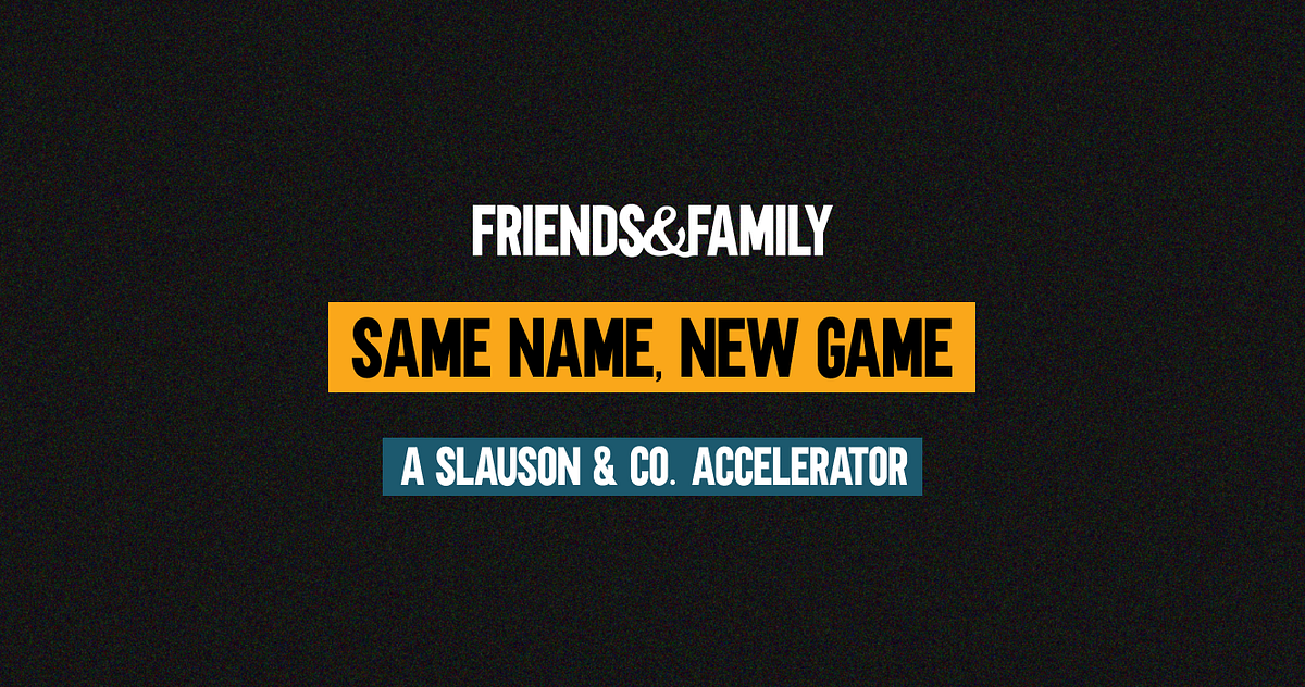 Announcing the Friends & Family 2024 Cohort by Slauson & Co