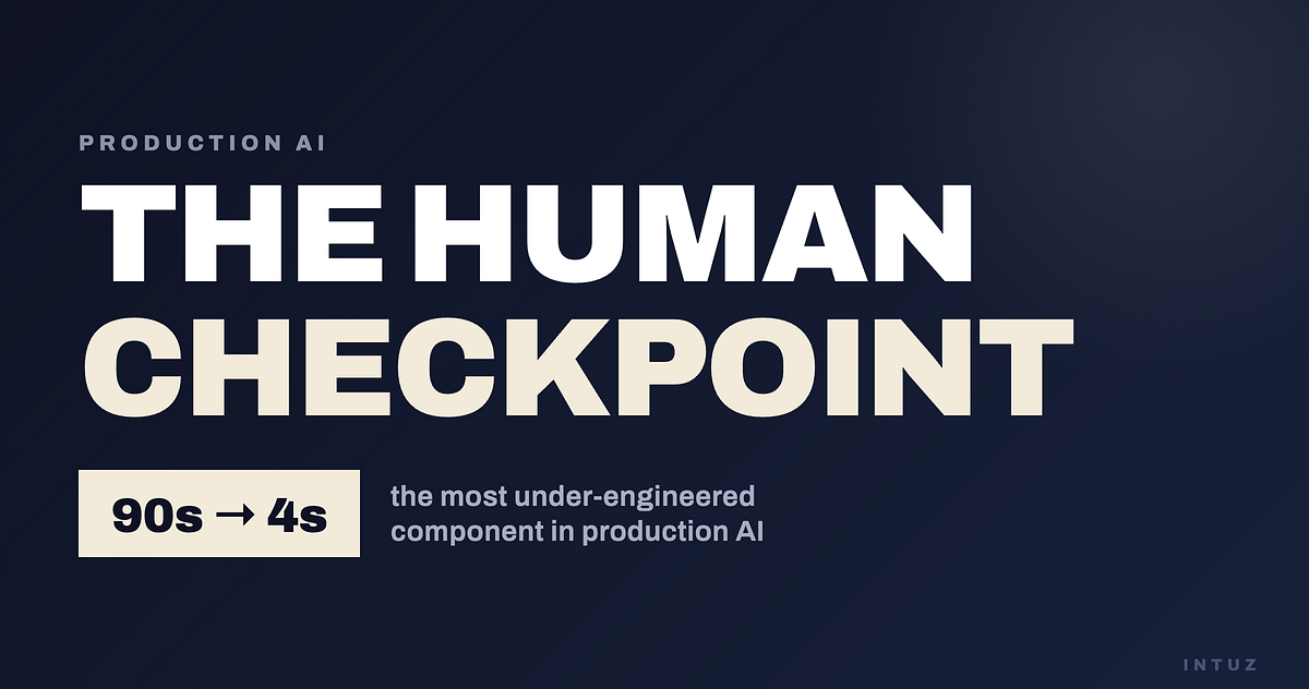 The Human Checkpoint Is the Most Under-Engineered Component in Production AI