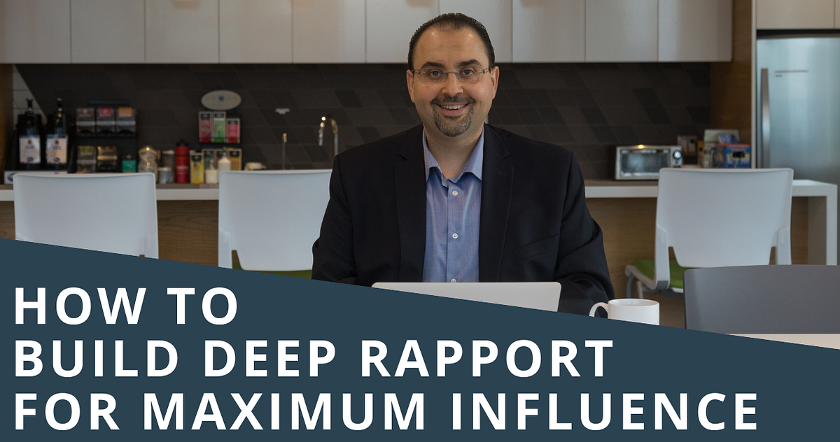 How to Build Deep Rapport for Maximum Influence | by Adam Verity | Medium