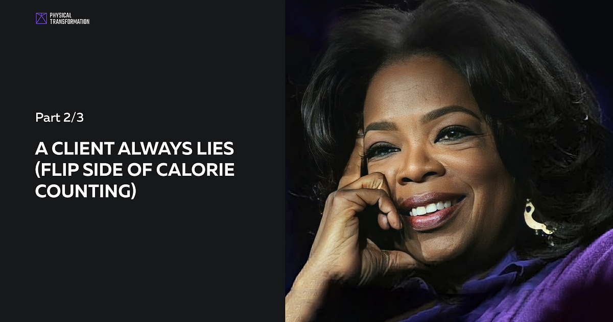 A CLIENT ALWAYS LIES (THE FLIP SIDE OF CALORIE COUNTING, Part 2) by