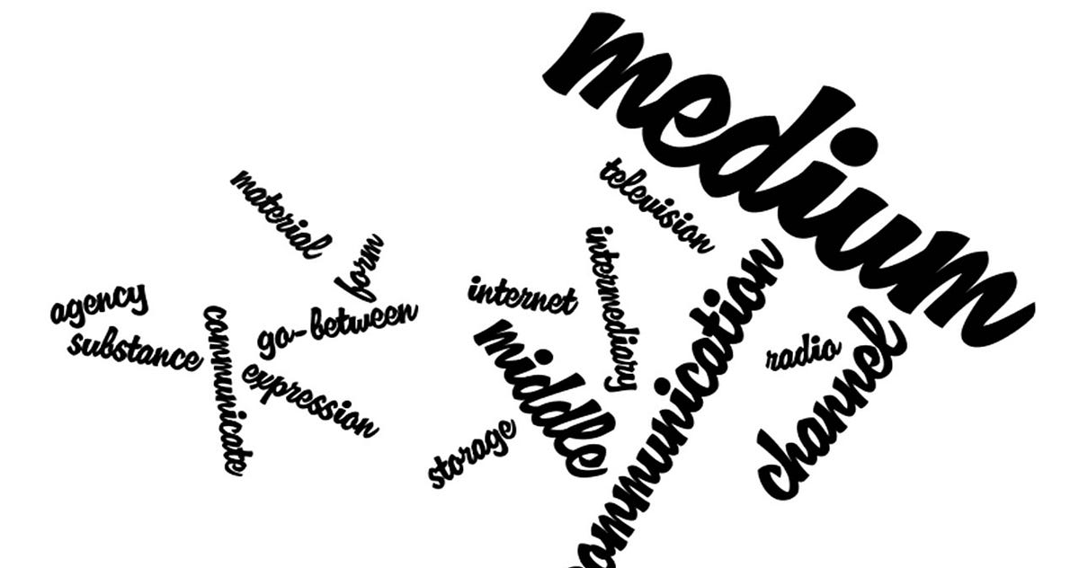 The Many Meanings of Medium. How many definitions of “medium” do you