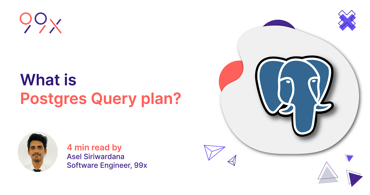 What is Postgres Query plan?. A quick peek into the underlying… | by ...