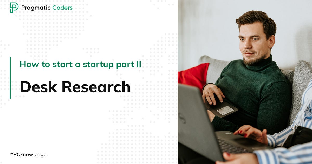 How to Do Desk Research for Your Startup by Pragmatic Coders Medium