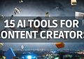 15 AI Tools for Content Creators