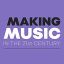 Making Music in the 21st Century
