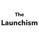 The Launchism