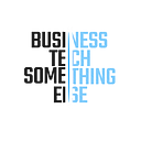 Business, Tech, or Something Else