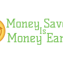 Money Saved is Money Earned