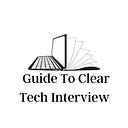 Guide To Clear Tech Interview