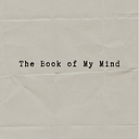 The Book of My Mind