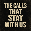 The Calls That Stay With Us