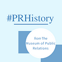 #PRHistory • The Museum of Public Relations