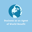 Business as an Agent of World Benefit