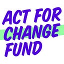 Act For Change Fund
