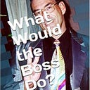 What would the boss do