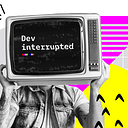 Dev Interrupted