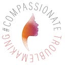 CompassionateTroublemaking