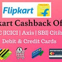 Flipkart Cashback Offers on SBI, HDFC, Axis, ICICI