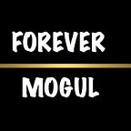 Forever Mogul