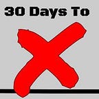 Thirty Days To X