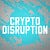 Crypto Disruption