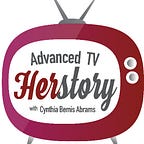 Advanced TV Herstory® & Cynthia Bemis Abrams