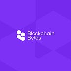 Blockchain Bytes