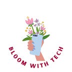 Bloom With Tech