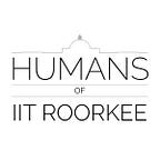 Humans of IIT Roorkee