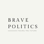 Brave Politics