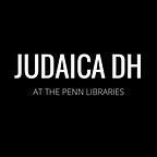 Judaica DH at the Penn Libraries