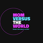 Mom Versus The World