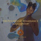 The Psychedelic Renaissance Documentary