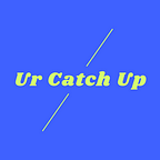 Ur Catch Up