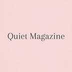 Quiet Magazine