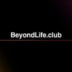 BeyondLife.Club