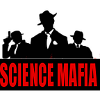 The SCIENCE MAFIA