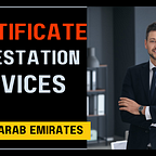 Certified True Copy Attestation in UAE