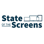State of the Screens