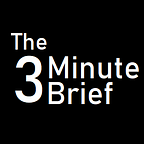 The 3 Minute Brief