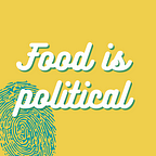 Food is Political