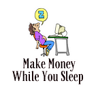 Make Money While You Sleep