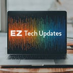 Ez Tech Updates