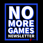 No More Games NewsLetter