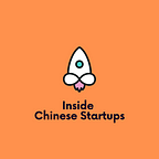 Inside Chinese Startups
