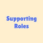 Supporting Roles